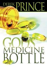 God's Medicine Bottle PB - Derek Prince